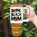 Dope Black Mom - Gift For Mom - Personalized 40oz Tumbler With Straw