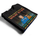 You Can't Tell Me What To Do You Are Not My Granddaughter - Personalized T Shirt