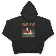 You Can't Tell Me What To Do You Are Not My Granddaughter - Personalized T Shirt