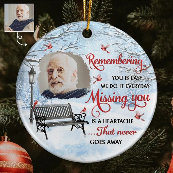 Memorial,Custom Photo,Christmas,Sad - Custom Photo Remembering You Is Easy Memorial - Personalized Circle Ceramic Ornament
