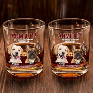 Pet Lovers,Dog Lovers,Cat Lovers,Funny,Custom Photo - Custom Photo Admit It Life Would Be Boring - Personalized Whiskey Glass