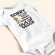 New baby,New Mom,Funny,New Dad,Parents,Gift For Mother - Sorry The Sleep You've Ordered Is Currently Out Of Stock - Personalized Baby Onesie

