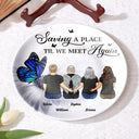 Memorial - Saving A Place Til We Meet Again - Personalized Ceramic Plate
