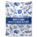 Reading, Gift For Yourself, Gift For Women, Happy - Reading Toile De Jouy Style Just A Girl Who Loves Books - Personalized Fleece Blanket, Sherpa Blanket