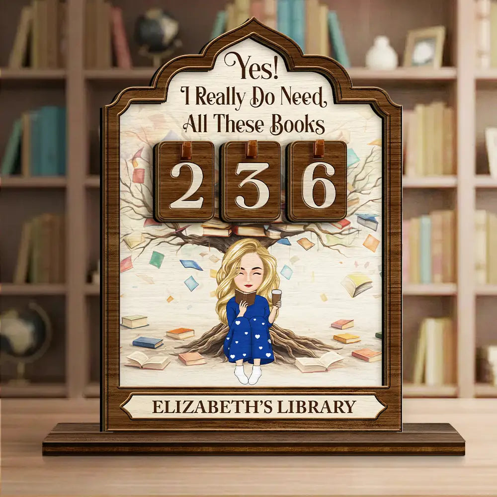 Reading Girl Yes I Really Do Need All These Books - Personalized 2-Layered Wooden Tracker Sign