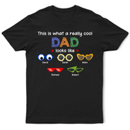 Gift For Grandpa,Gift For Father,Funny - Really Cool Dad Looks Like - Personalized T Shirt