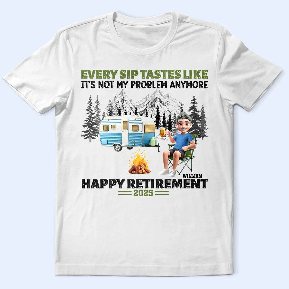 Retirement Camping Every Sip Taste Like - Personalized T Shirt
