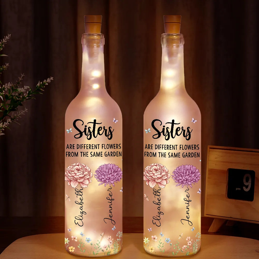 Sisters Are Different Flowers From The Same Garden - Personalized Bottle Light