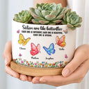 Gift For Cousin,Christmas,Gift For Sister,Gift For Sibling,Icon,Happy - Sisters Are Like Butterflies Crystal 3D Inflated Effect - Personalized Plant Pot