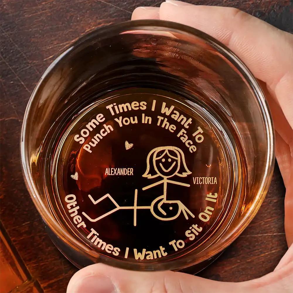 Some Times I Want To Punch You In The Face - Personalized Engraved Whiskey Glass