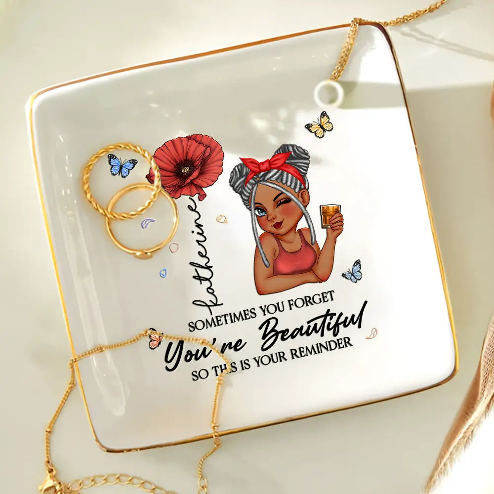 Gift For Yourself,Gift For Women,Happy - Sometimes You Forget You're Beautiful - Personalized Ring Dish