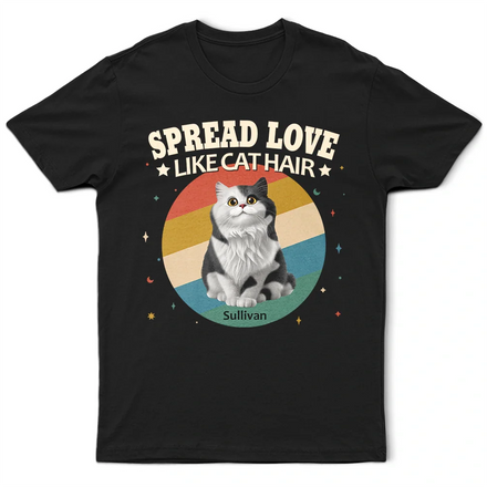 Spread Love Like Cat Hair - Personalized T Shirt