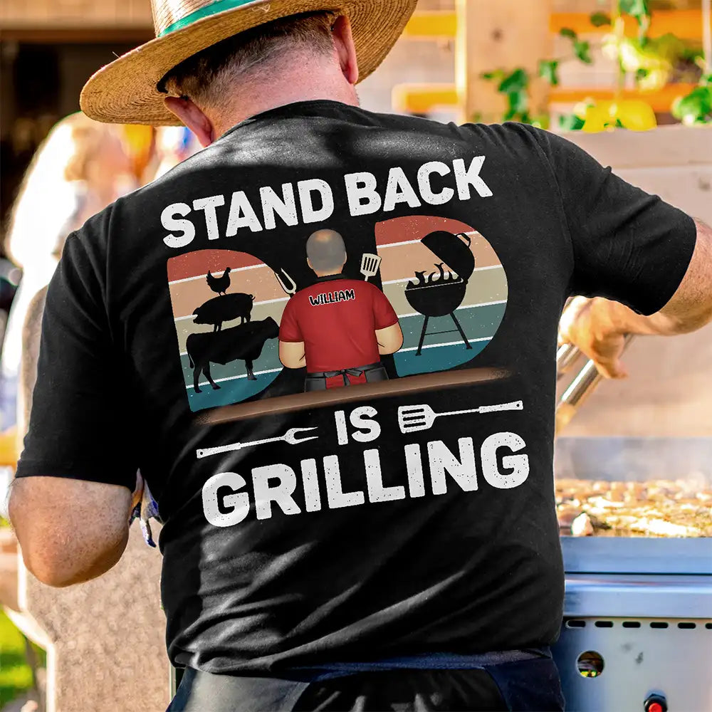 Gift For Yourself,Gift For Men,Gift For Father,Dad's Hobby,Grilling - Stand Back Dad Is Grilling - Personalized T Shirt