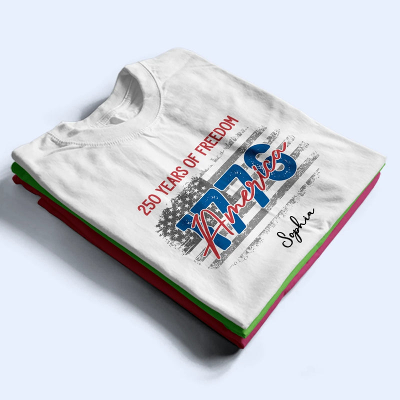 America 250th, Gift For Men, Happy, Gift For Yourself, Independence Day, Gift For Women - Stars And Stripes 250 Years Of Freedom - Personalized T Shirt