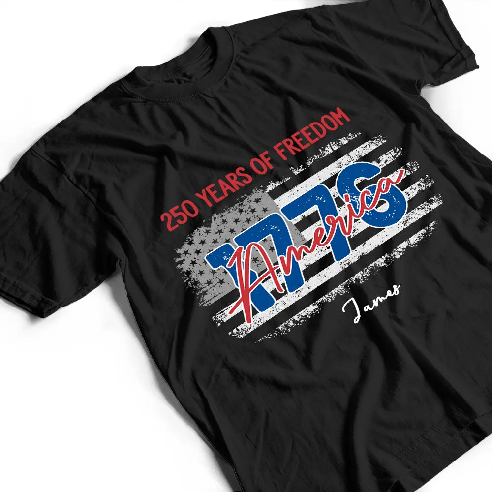 America 250th, Gift For Men, Happy, Gift For Yourself, Independence Day, Gift For Women - Stars And Stripes 250 Years Of Freedom - Personalized T Shirt