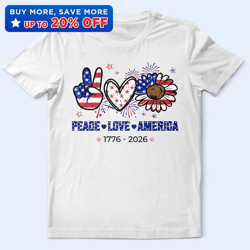 Independence Day, America 250th, Gift For Yourself, Gift For Men, Gift For Women, Happy, No Custom - Stars And Stripes Faux Peace Love America - T Shirt