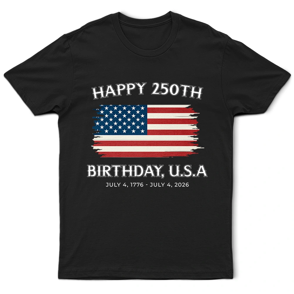 Stars And Stripes Happy 250th Birthday - T Shirt