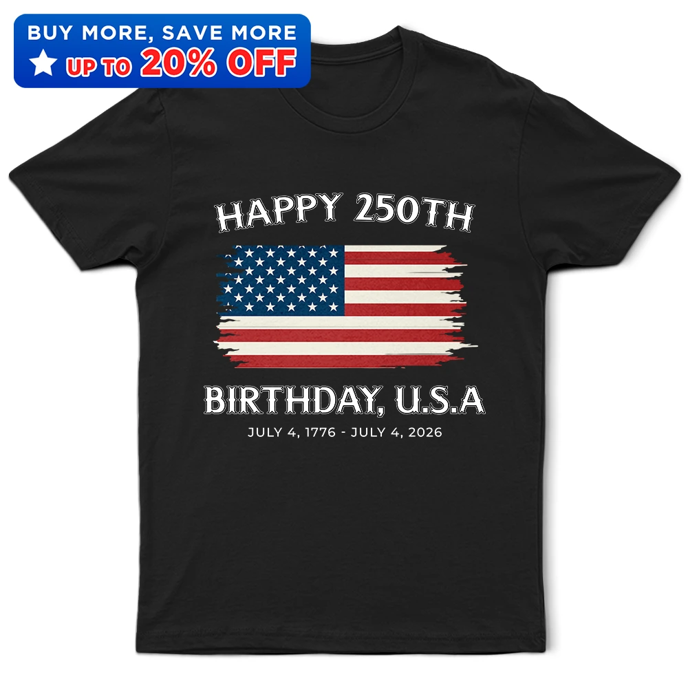 Stars And Stripes Happy 250th Birthday - T Shirt