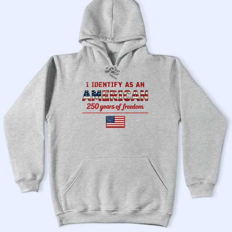 Independence Day,America 250th,Gift For Yourself,Gift For Men,Gift For Women,Happy,No Custom - Stars And Stripes I Identify As An American 