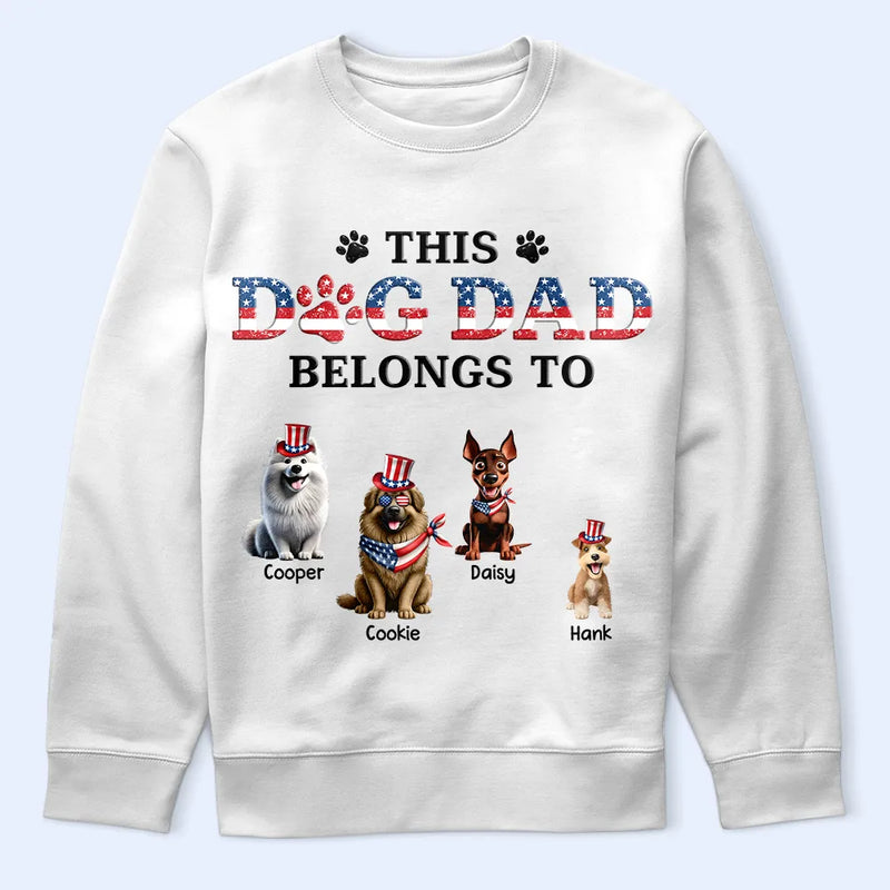 Dog Dad,Dog Mom,Dog Lovers,Happy,Independence Day - Stars And Stripes This Dog Dad Belongs To Independence Day - Personalized T Shirt