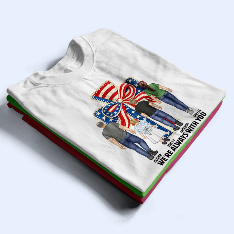 Independence Day,Sad - Stars & Stripes I'm Always With You - Personalized T Shirt