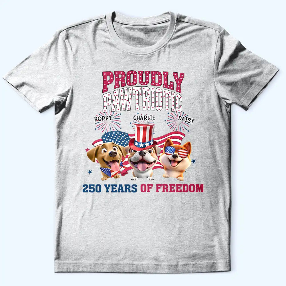 Dog Lovers, Dog Mom, Dog Dad, Funny, Independence Day - Stars & Stripes Proudly Pawtriotic 250 Years Of Freedom - Personalized T Shirt