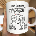 Gift For Couples,Gift For Husband,Gift For Wife,Gift For Boyfriend,Gift For Girlfriend,Pet Lovers,Pet Couple,Dog Lovers,Dog Couple,Cat Lovers,Cat Couple,Wedding,Wedding Anniversary,Married ,Engaged,Love - Stick Figures My Humans Are Getting Engaged Married - Personalized Mug