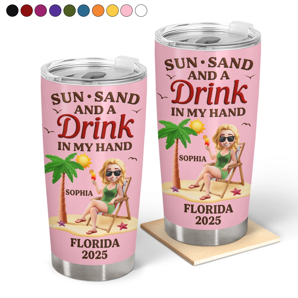 Sun Sand And A Drink In My Hand Vacation - Personalized Tumbler