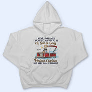 Never Dreamed I'd Grow Up To Be A Super Sexy Pontoon Captain - Personalized Custom T Shirt