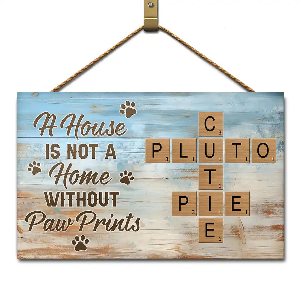 Crossword A House Is Not A Home Without Pawprints Scrabble - Personalized Wood Rectangle Sign