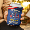 Gift For Yourself,Happy,America 250th,Independence Day - America 250 Years Of Freedom Embroidery Effect Prints - Personalized Can Cooler Sleeve