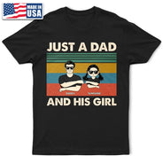 Gift For Father,Dad - Daughters (Young),Funny - Just A Dad And His Girl - Personalised T Shirt