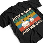 Gift For Father,Dad - Daughters (Young),Funny - Just A Dad And His Girl - Personalised T Shirt