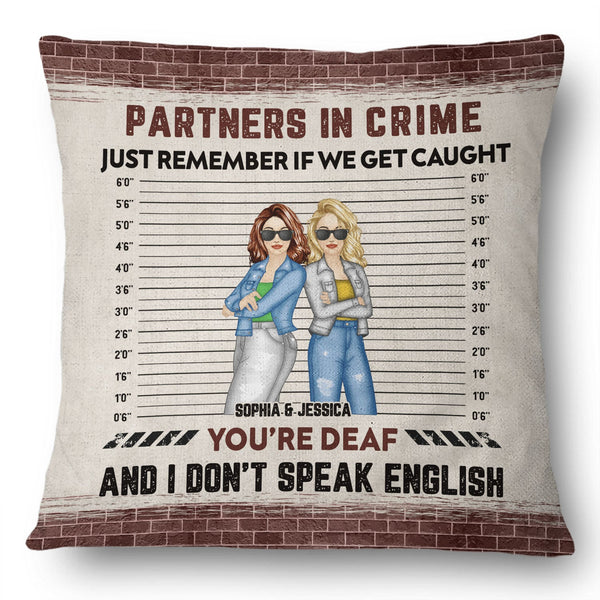 Bestie If We Get Caught Partners In Crime - Personalized Custom Pillow