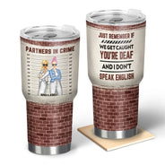 Bestie If We Get Caught Partners In Crime - Personalized Custom 30 Oz Tumbler
