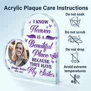 Custom Photo I Know Heaven Is A Beautiful Place - Memorial Gift For Family - Personalized Custom Heart Shaped Acrylic Plaque