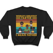 World's Greatest Farter I Mean Father - Funny, Birthday Gift For Father, Husband - Personalized Custom T Shirt
