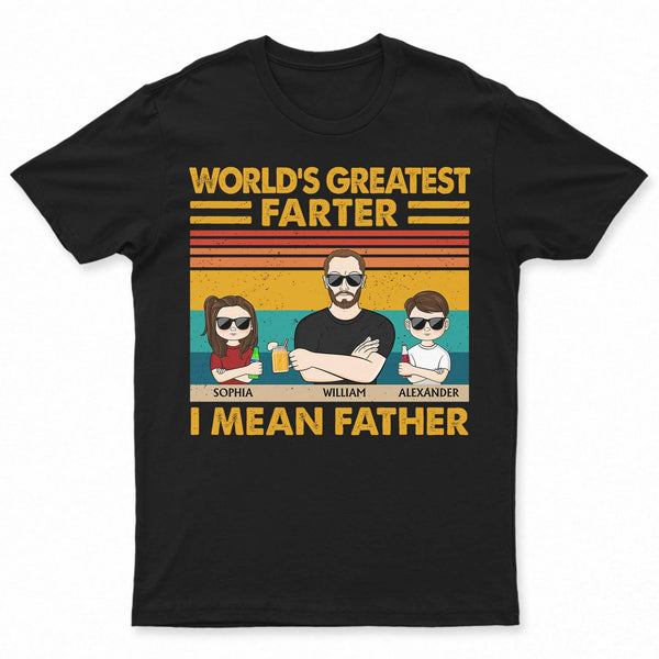 World's Greatest Farter I Mean Father - Funny, Birthday Gift For Father, Husband - Personalized Custom T Shirt