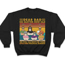 Dear Dad No Matter How Old I Will Always Be Your Financial Burden - Funny, Birthday Gift For Father, Husband - Personalized Custom T Shirt