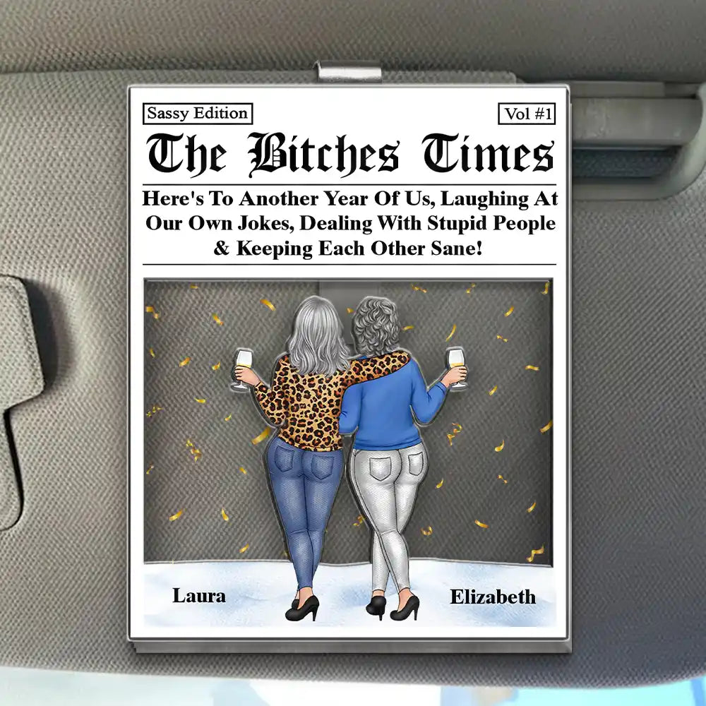 Here's To Another Year Of Us The Besties Times - Personalized Custom Shaped Acrylic Car Visor Clip