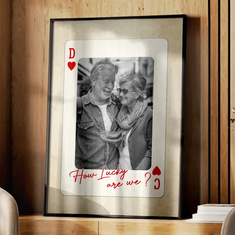 Gift For Couples,Old Couples,Gift For Husband,Gift For Wife,Gift For Boyfriend,Gift For Girlfriend,Love,Custom Photo - Custom Photo How Lucky Are We Playing Card - Personalized Poster