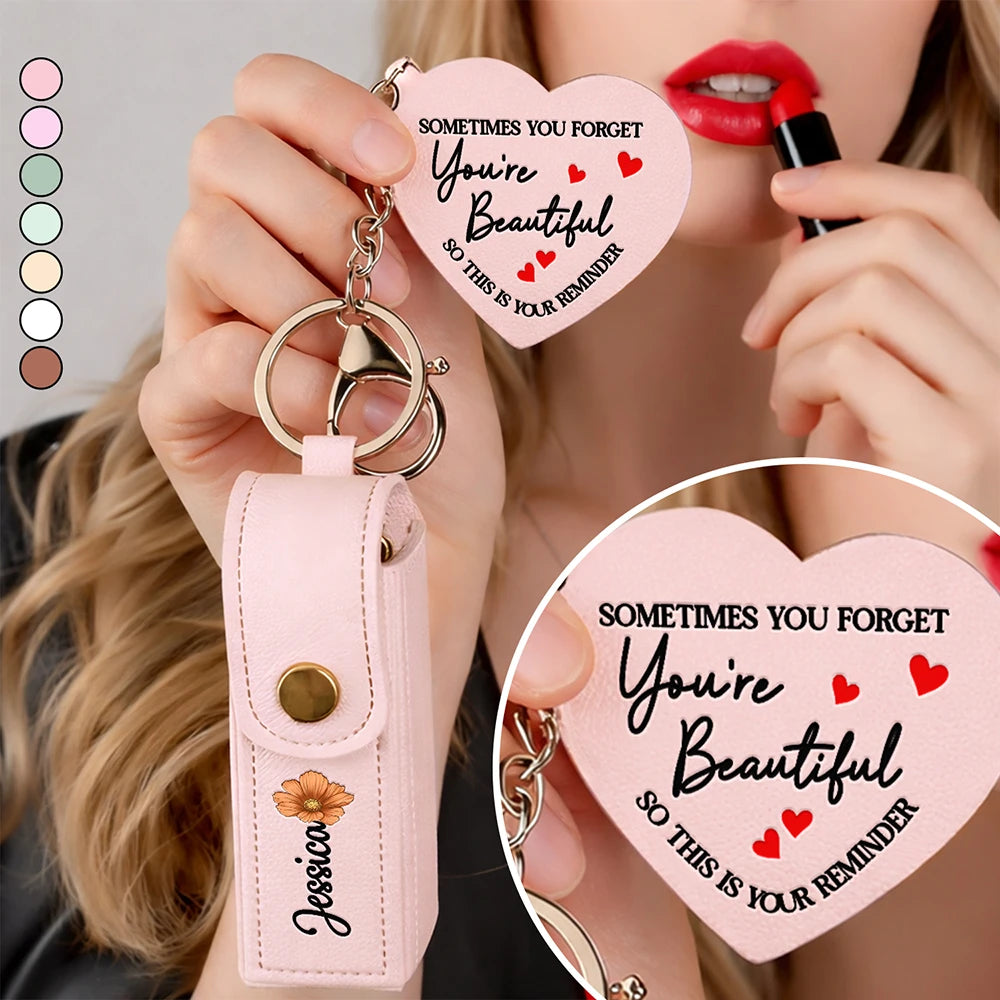 Sometime You Forget You're Beautiful - Personalized Leather Lipstick Case Keychain With Mirror