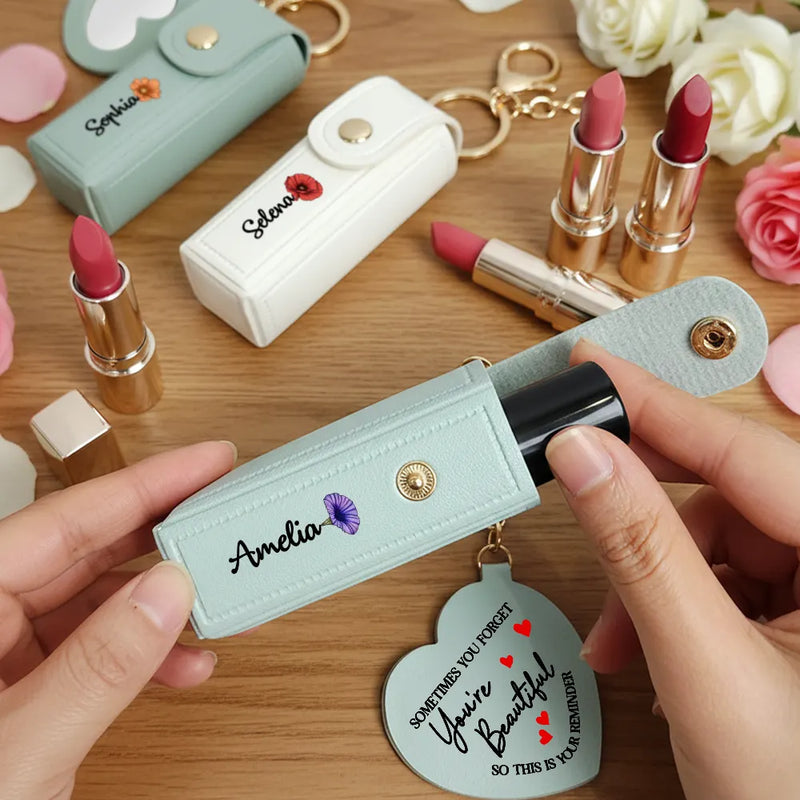 Gift For Wife,Gift For Girlfriend,Gift For Mother,Love - Sometime You Forget You're Beautiful - Personalized Leather Lipstick Case Keychain With Mirror