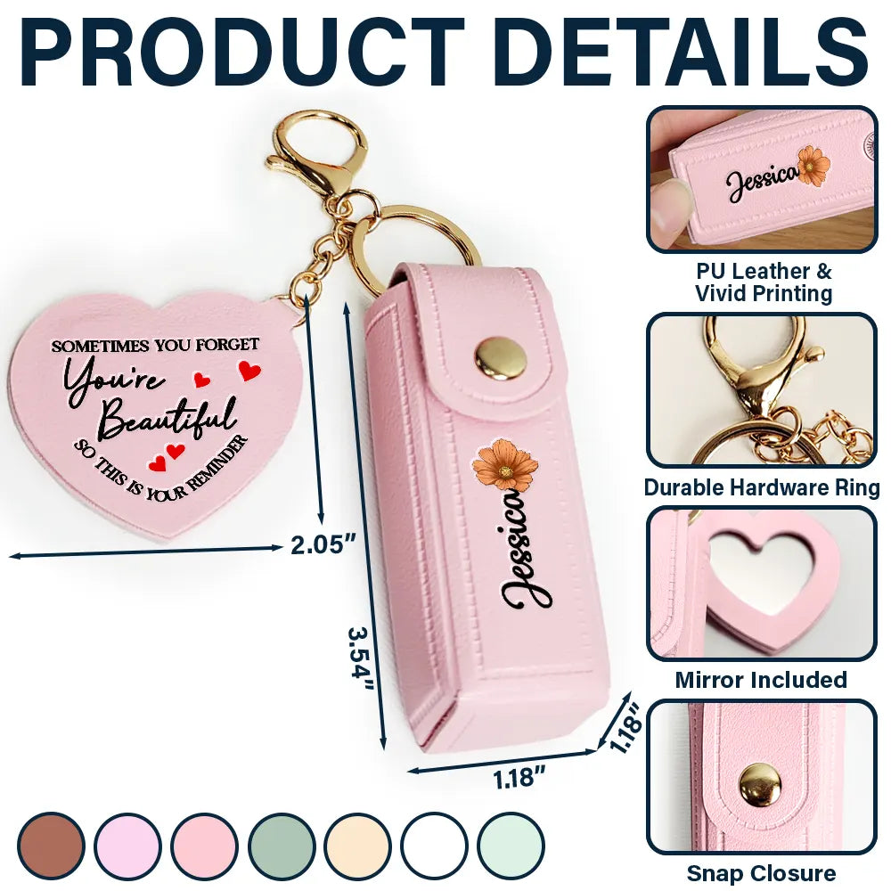 Gift For Wife,Gift For Girlfriend,Gift For Mother,Love - Sometime You Forget You're Beautiful - Personalized Leather Lipstick Case Keychain With Mirror