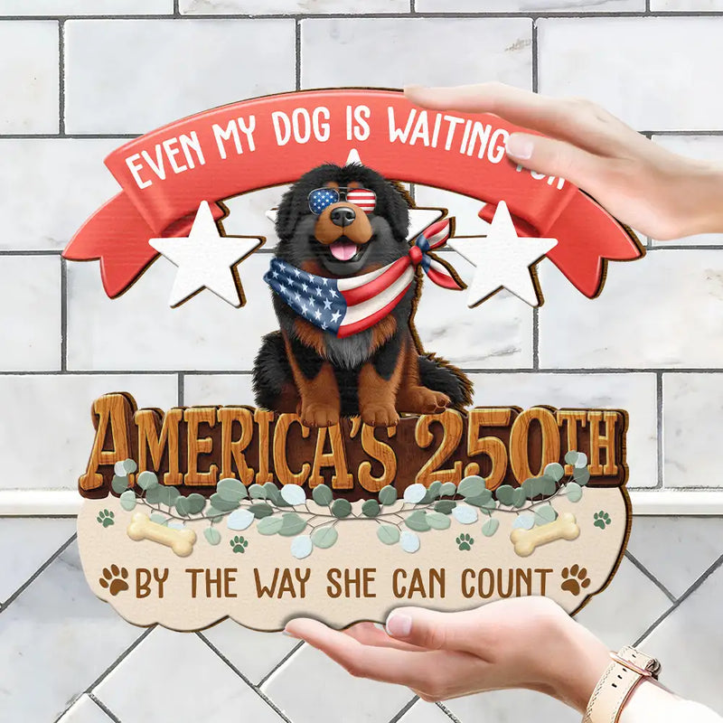 Dog Lovers,Funny - America 250th Even My Dog Are Waiting For - Personalized Custom Shaped Wood Sign
