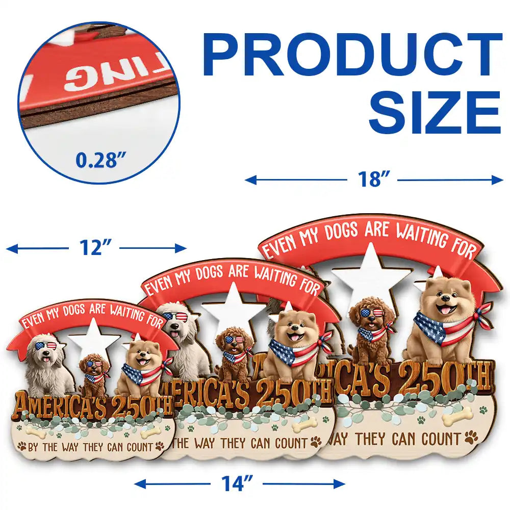Dog Lovers,Funny - America 250th Even My Dog Are Waiting For - Personalized Custom Shaped Wood Sign