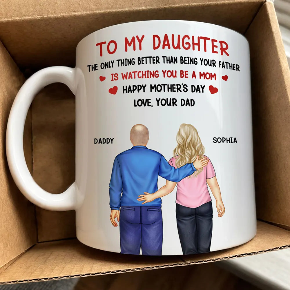 Dad - Daughters (Adult),Gift For Daughter,Happy - The Only Thing Better Than Having You As Daughter - Personalized Mug