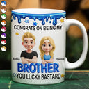 Gift For Sisters,Gift For Bestie,Gift For Women,Funny,Top Market,Gift For Brothers,Cousin,Gift For Sibling,Gift For Mother,Gift For Father - 3D Effect Congrats On Being My Brother - Personalized White Edge-to-Edge Mug