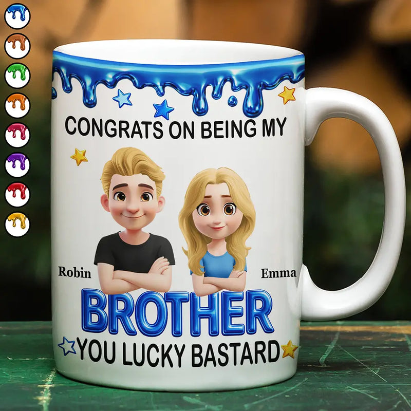Gift For Sisters,Gift For Bestie,Gift For Women,Funny,Top Market,Gift For Brothers,Cousin,Gift For Sibling,Gift For Mother,Gift For Father - 3D Effect Congrats On Being My Brother - Personalized White Edge-to-Edge Mug