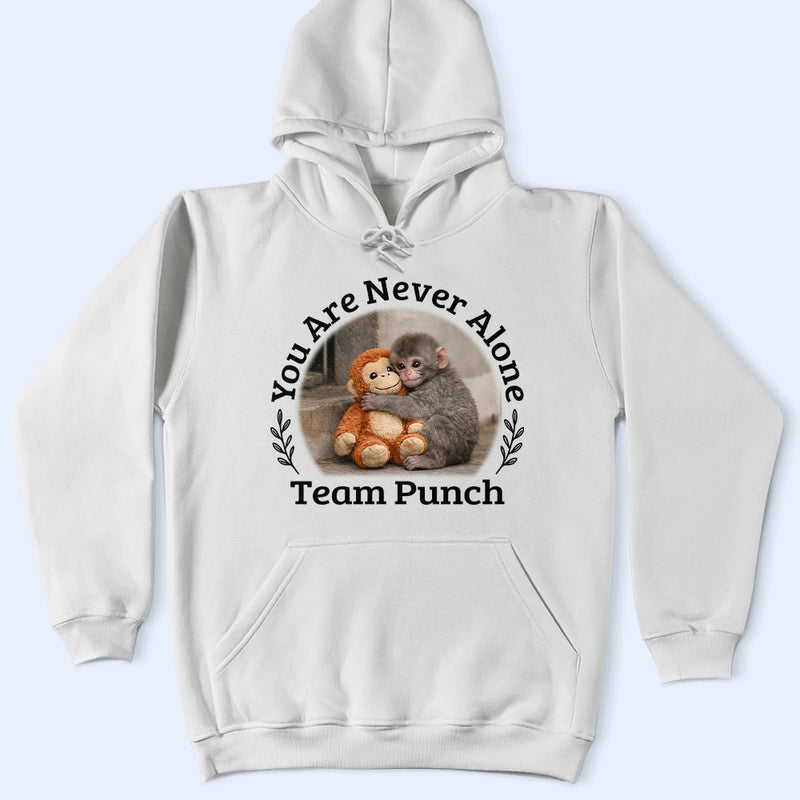 Punch Monkey,Gift For Yourself,Love,Gift For Bestie,Gift For Women,Gift For Men - You Are Never Alone Team Punch - Personalized T Shirt